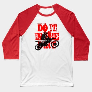 Do It In The Dirt Motorcross Silhouette Red Text Baseball T-Shirt